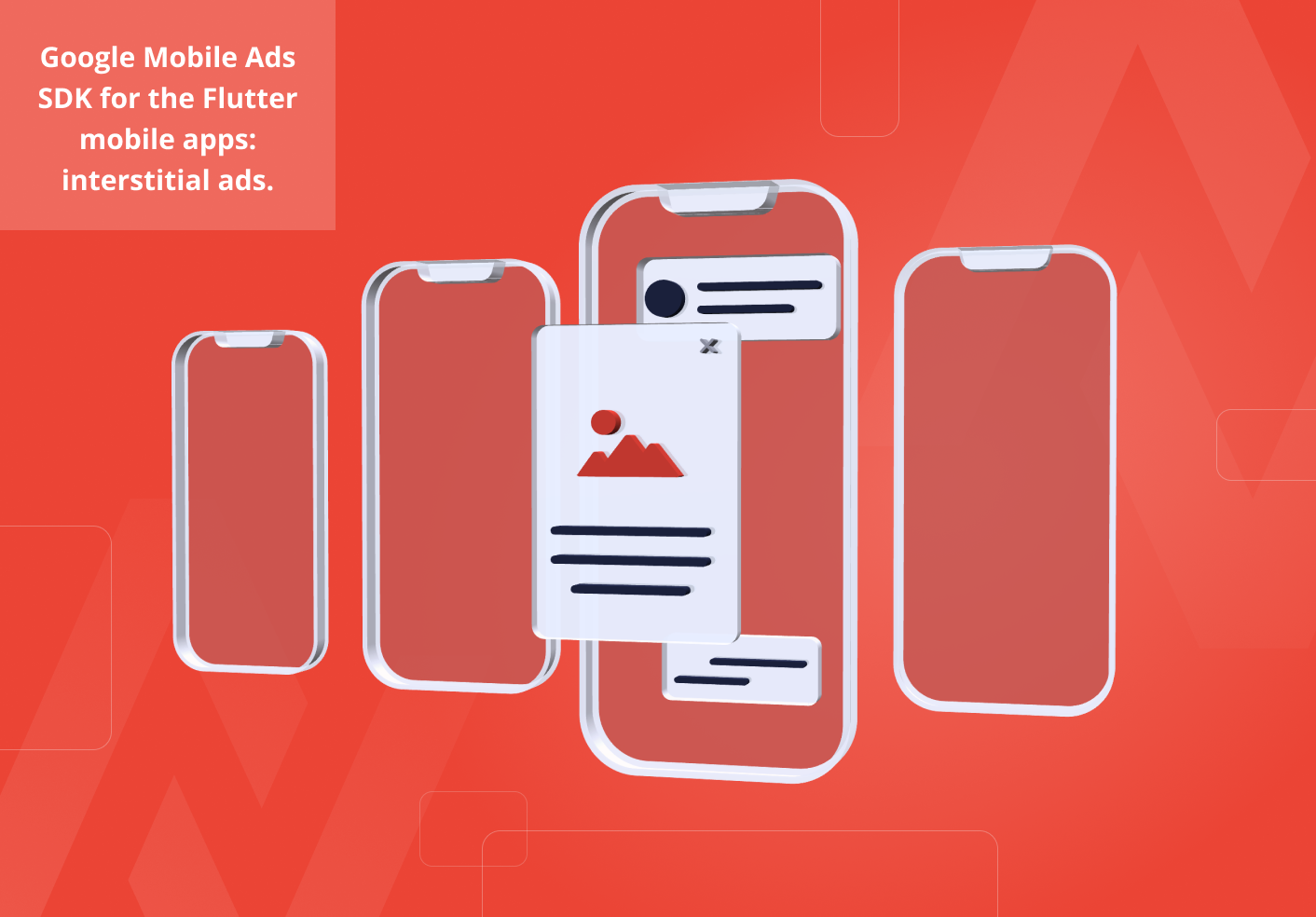 Google Mobile Ads SDK for the Flutter mobile apps: interstitial ads.